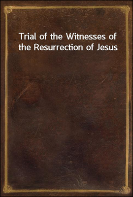 Trial of the Witnesses of the Resurrection of Jesus